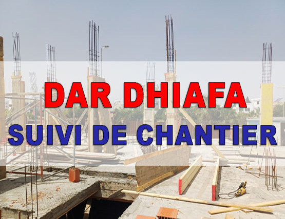 SUIVI CHANTIER DAR DHIAFA